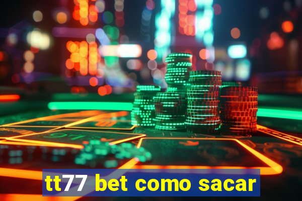 tt77 bet como sacar